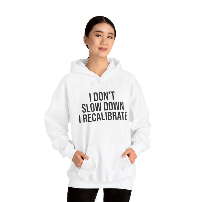 I Don't Slow Down. I Recalibrate: Unisex Heavy Blend™ Hooded Sweatshirt