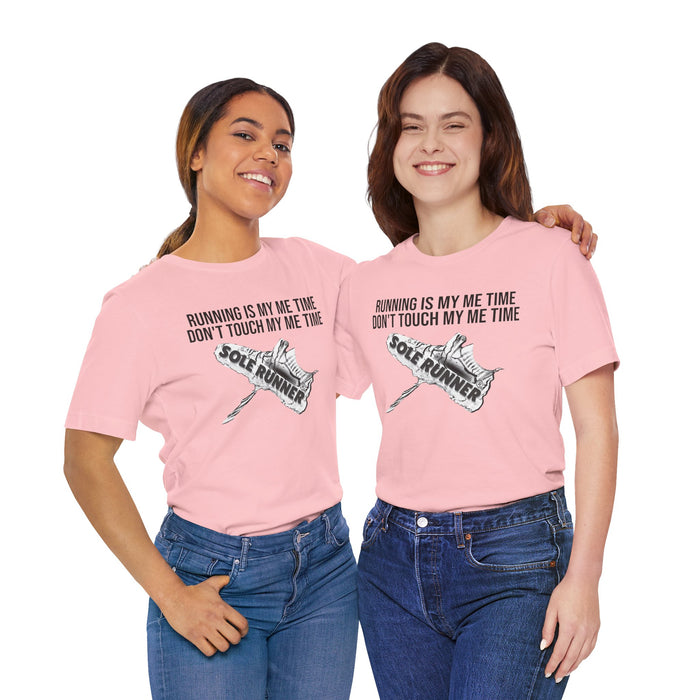 Running Is My Me Time. Don't Touch My Me Time: Unisex Jersey Short Sleeve Tee
