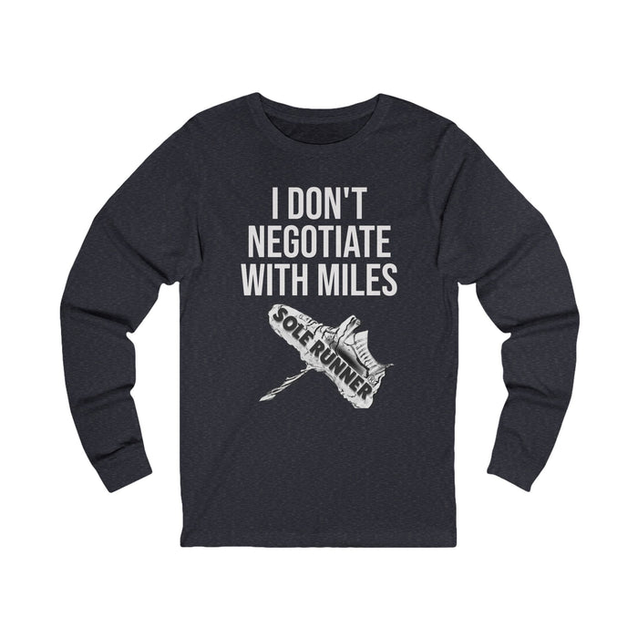 I Don't Negotiate With Miles: Unisex Jersey Long Sleeve Tee