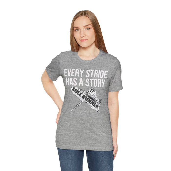 Every Stride Has A Story: Unisex Jersey Short Sleeve Tee