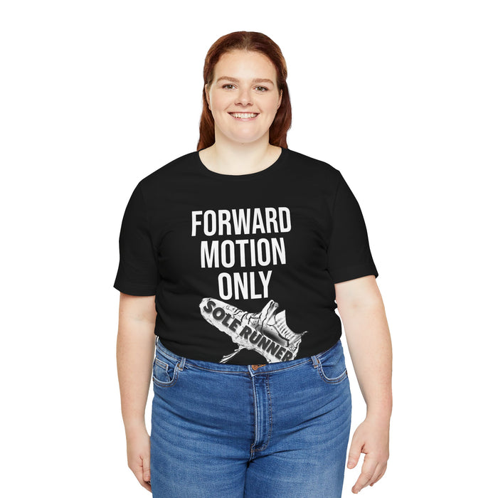 Forward Motion Only: Unisex Jersey Short Sleeve Tee