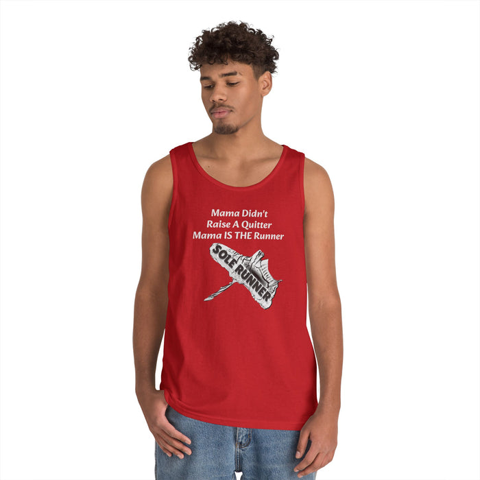 Mama Didn't Raise A Quitter. Mama IS THE Runner: Unisex Heavy Cotton Tank Top