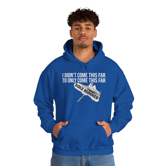 I Didn't Come This Far To Only Come This Far: Unisex Heavy Blend™ Hooded Sweatshirt