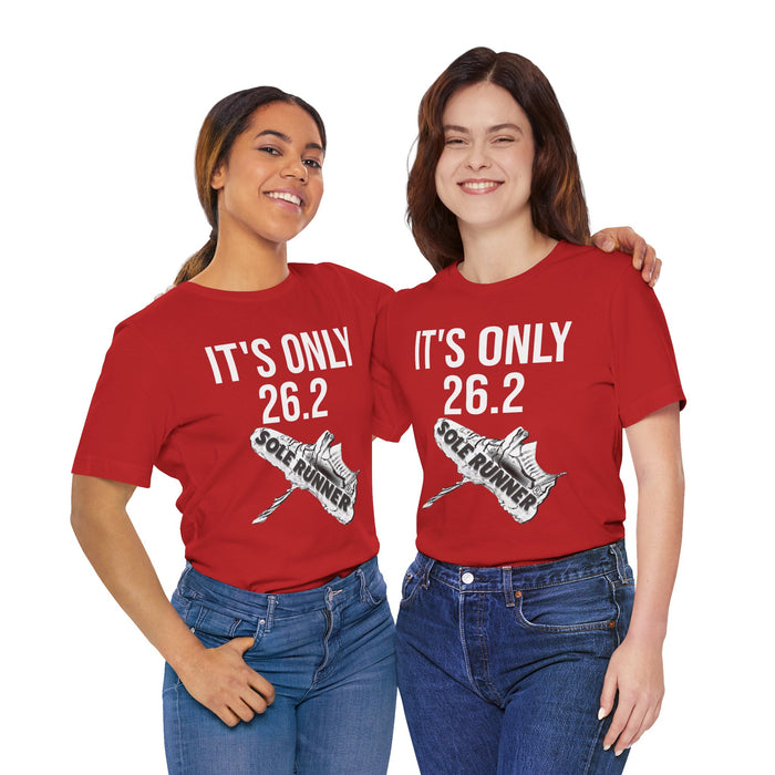It's Only 26.2: Unisex Jersey Short Sleeve Tee