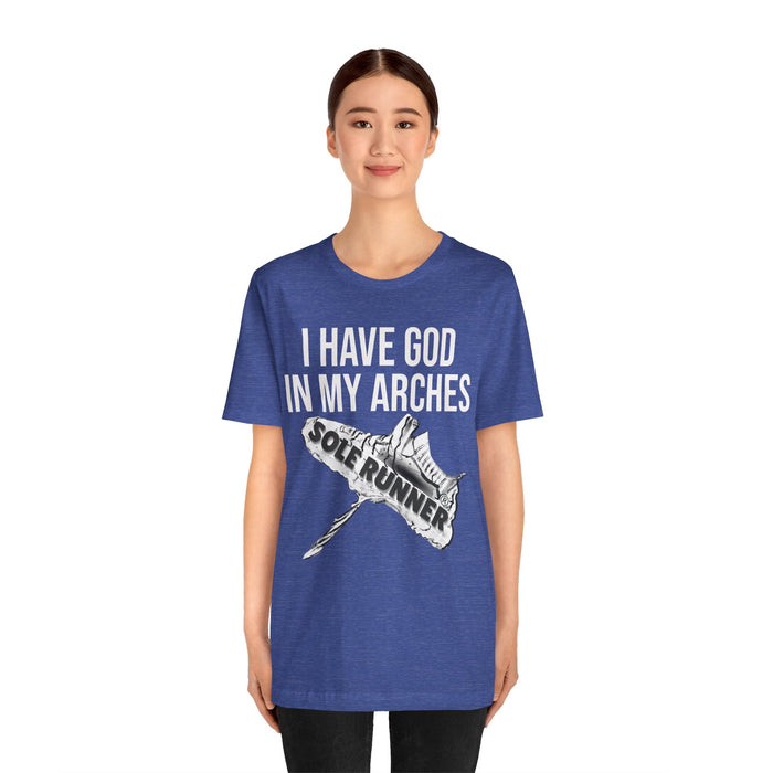 I Have God In My Arches: Unisex Jersey Short Sleeve Tee