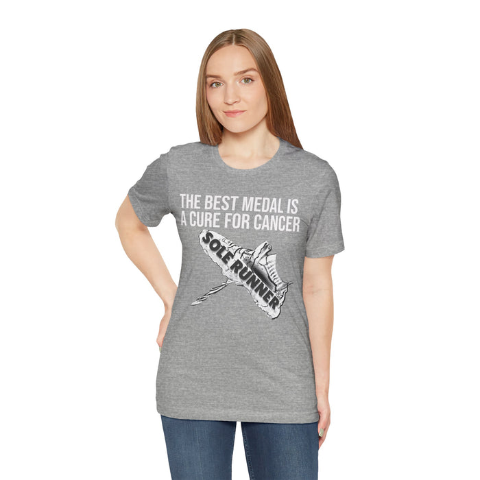 A Cure For Cancer Is the Best Medal: Unisex Jersey Short Sleeve Tee