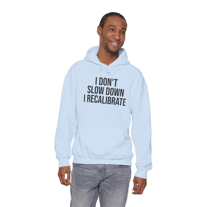I Don't Slow Down. I Recalibrate: Unisex Heavy Blend™ Hooded Sweatshirt