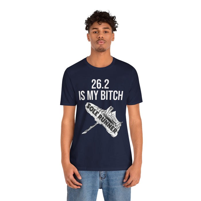 26.2 Is My Bitch: Unisex Jersey Short Sleeve Tee