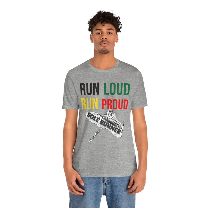 Run Loud Run Proud: Unisex Jersey Short Sleeve Tee