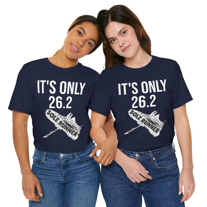 It's Only 26.2: Unisex Jersey Short Sleeve Tee