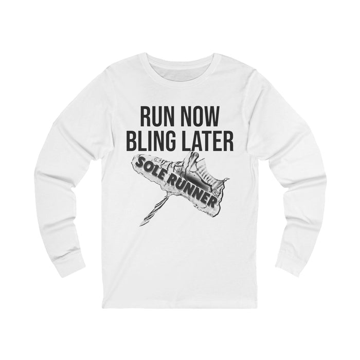 Run Now Bling Later: Unisex Jersey Long Sleeve Tee