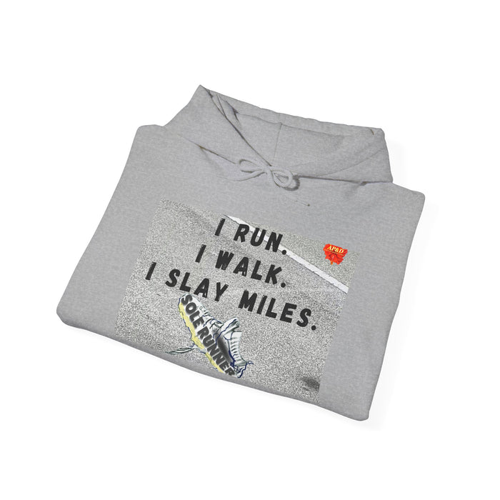 I Run I Walk I Slay Miles-Whimsical Moisture Wicking Hoodie For Runners