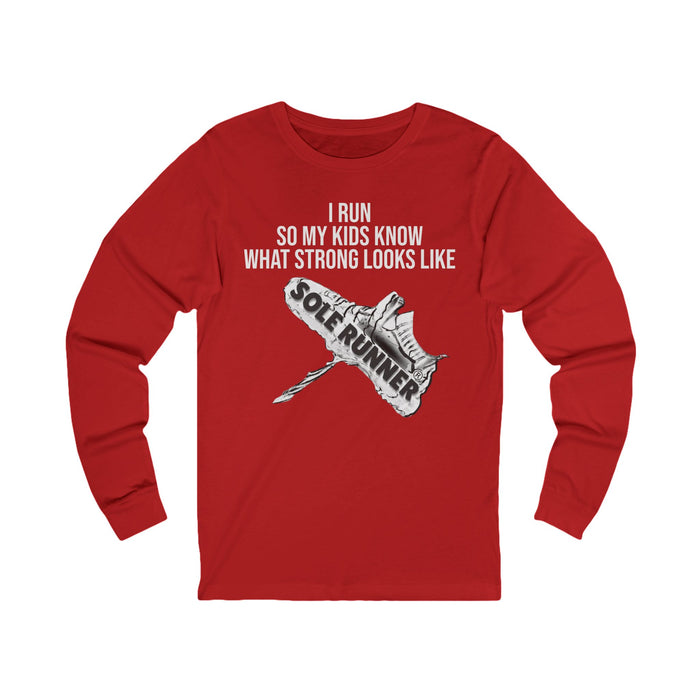I Run So My Kids Know What Strong Looks Like: Unisex Jersey Long Sleeve Tee