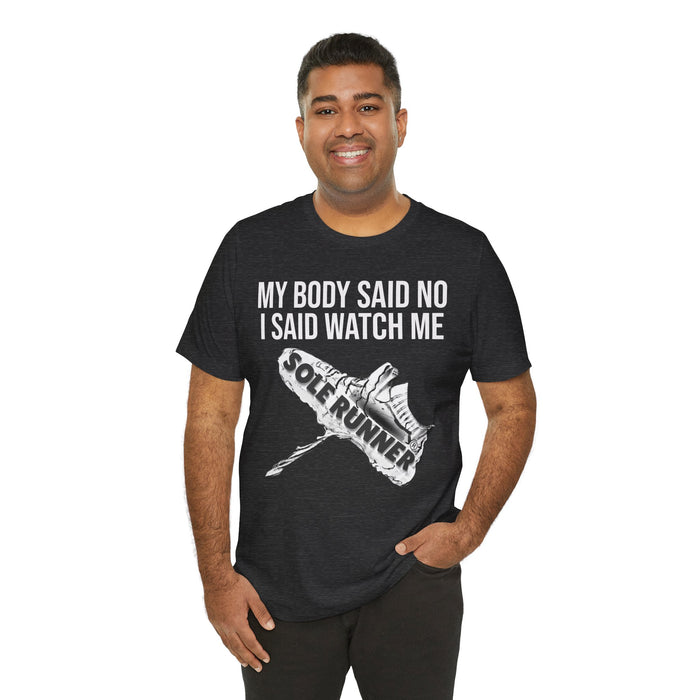 My Body Said No. I Said Watch Me: Unisex Jersey Short Sleeve Tee