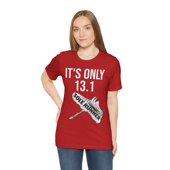 It's Only 13.1: Unisex Jersey Short Sleeve Tee