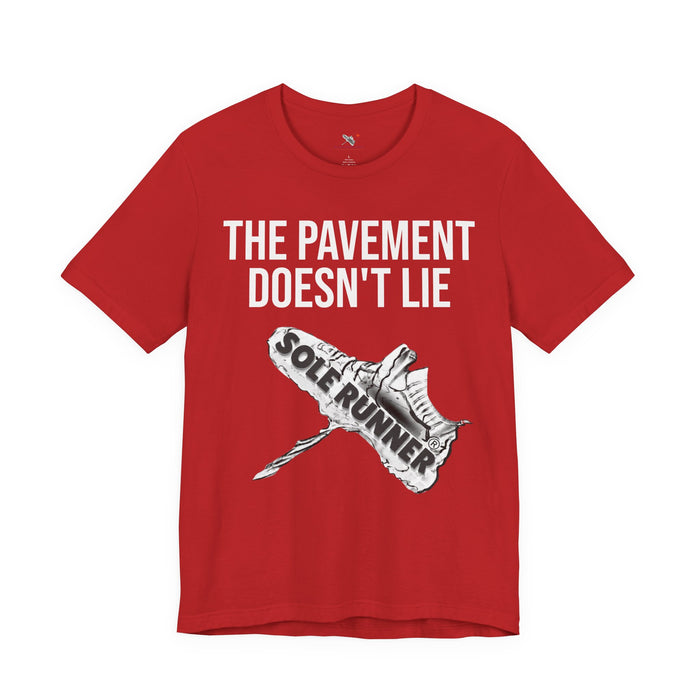 The Pavement Doesn't Lie: Unisex Jersey Short Sleeve Tee
