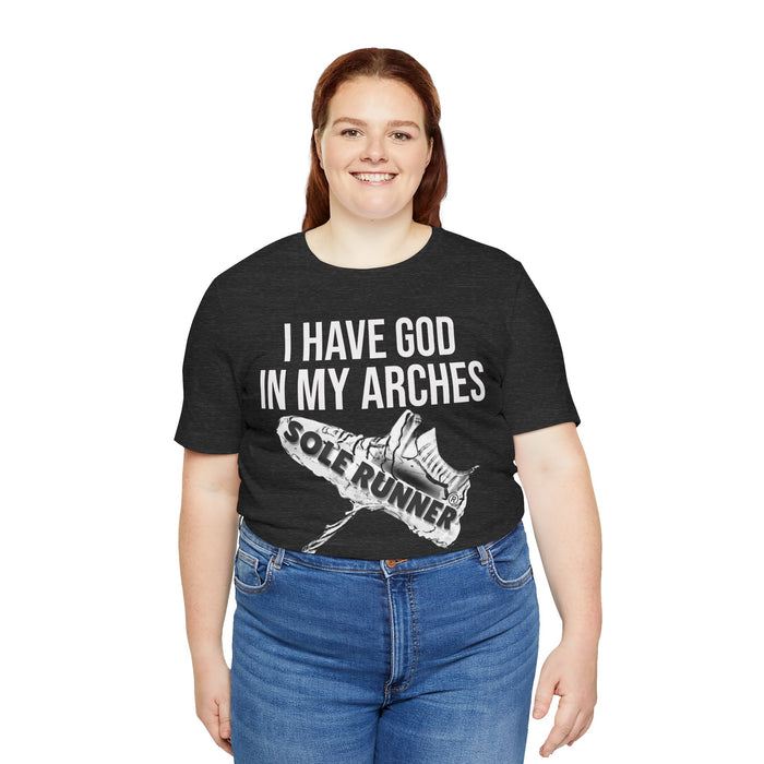 I Have God In My Arches: Unisex Jersey Short Sleeve Tee
