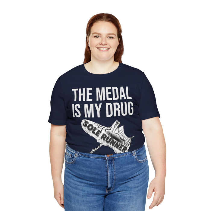The Medal Is My Drug: Unisex Jersey Short Sleeve Tee
