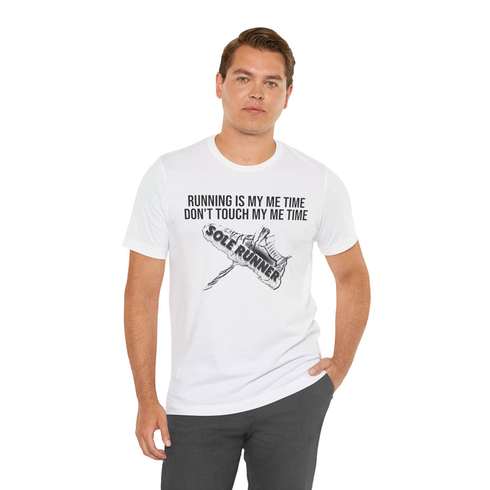 Running Is My Me Time. Don't Touch My Me Time: Unisex Jersey Short Sleeve Tee