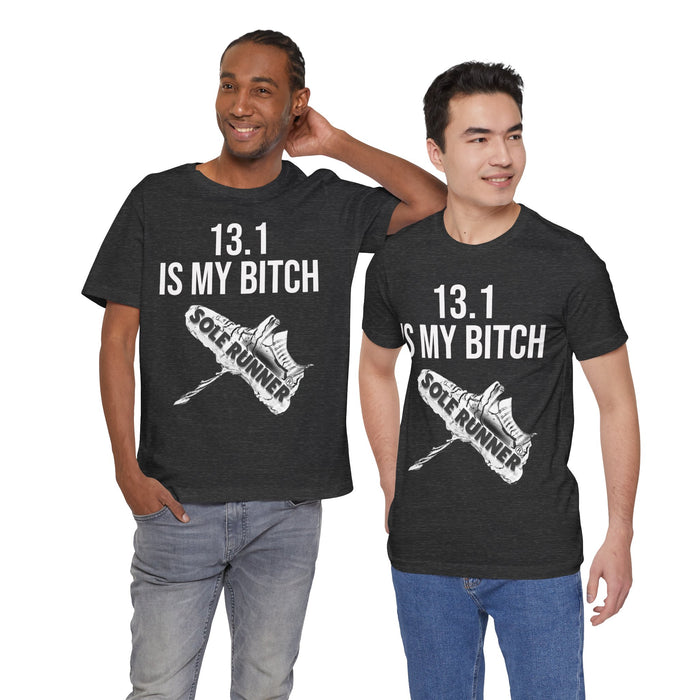 13.1 Is My Bitch: Unisex Jersey Short Sleeve Tee