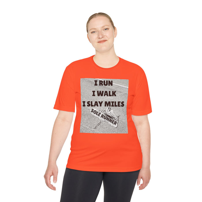 I RUN I WALK I SLAY MILES- Moisture Wicking Unisex T-Shirt for Runners