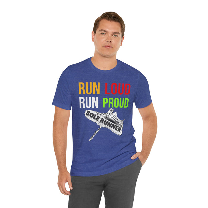 Run Loud Run Proud: Unisex Jersey Short Sleeve Tee