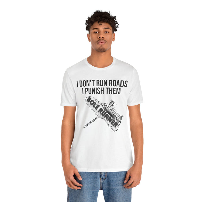 I Don't Run Roads. I Punish Them: Unisex Jersey Short Sleeve Tee