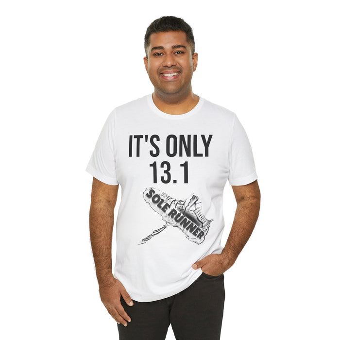 It's Only 13.1: Unisex Jersey Short Sleeve Tee