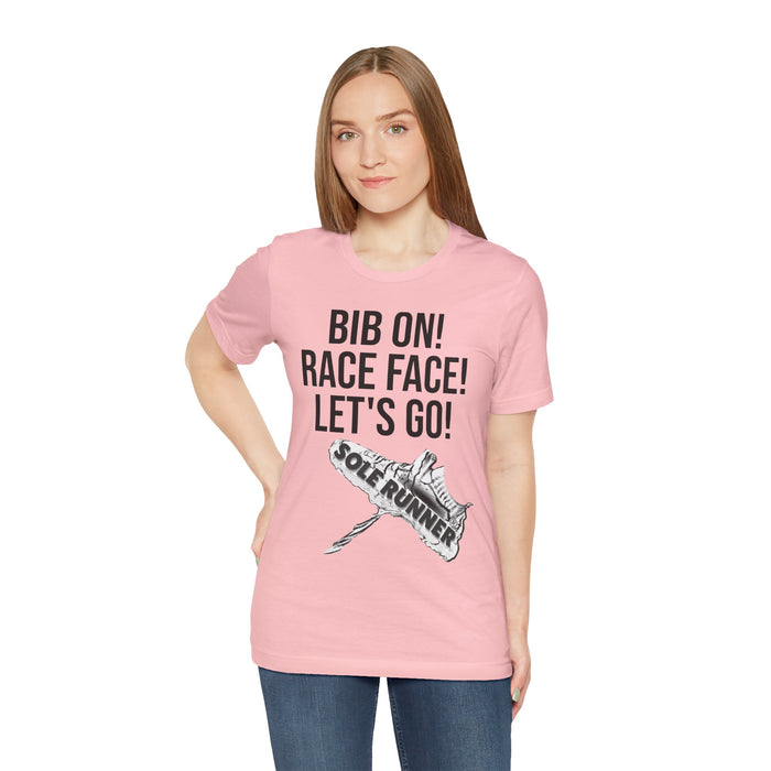 Bib On! Race Face! Let's Go!: Unisex Jersey Short Sleeve Tee