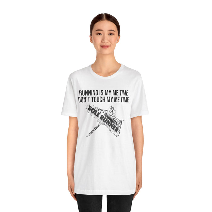 Running Is My Me Time. Don't Touch My Me Time: Unisex Jersey Short Sleeve Tee