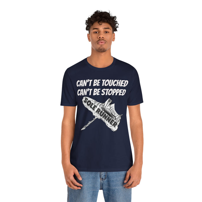 Can't Be Touched. Can't Be Stopped: Unisex Jersey Short Sleeve Tee