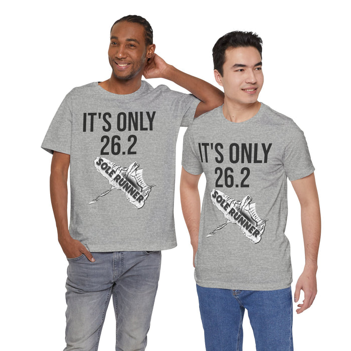 It's Only 26.2: Unisex Jersey Short Sleeve Tee