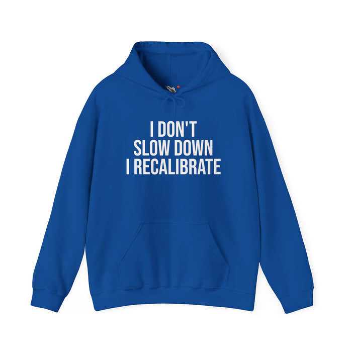 I Don't Slow Down. I Recalibrate: Unisex Heavy Blend™ Hooded Sweatshirt