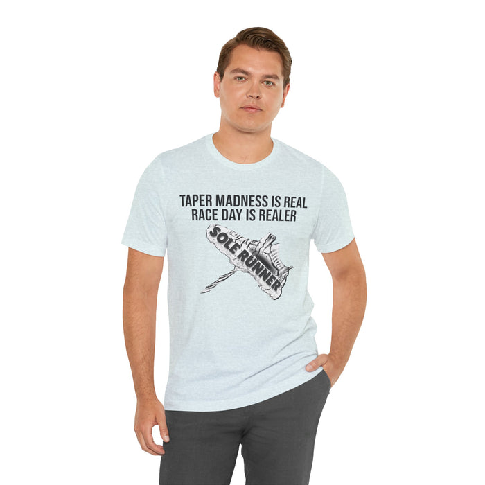 Taper Madness Is Real, Race Day Is Realer: Unisex Jersey Short Sleeve Tee