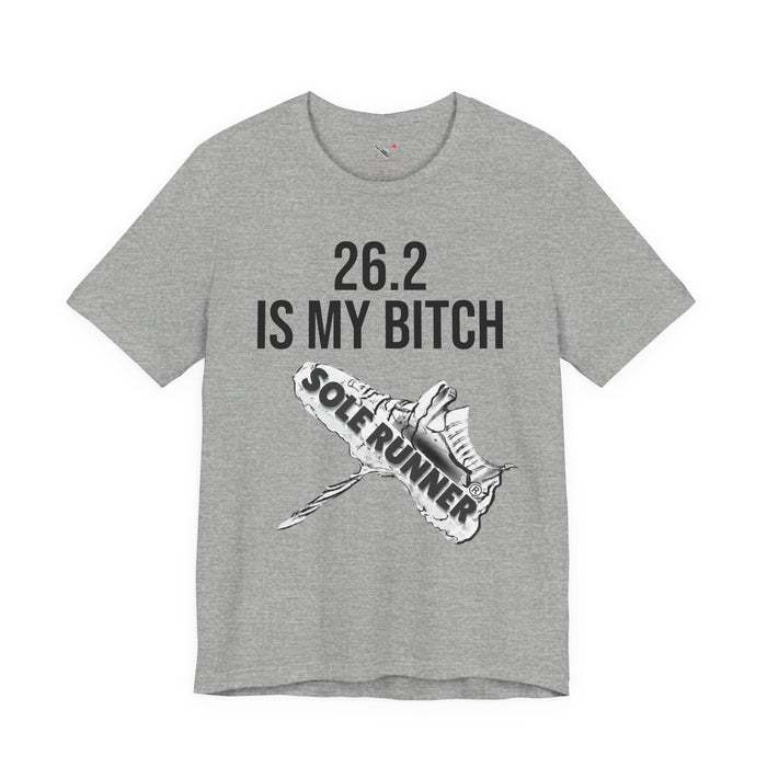 26.2 Is My Bitch: Unisex Jersey Short Sleeve Tee