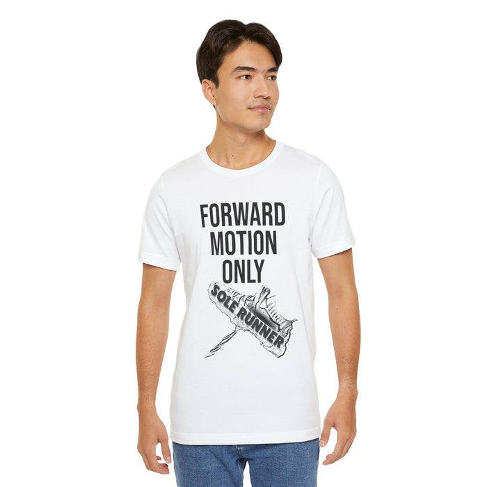 Forward Motion Only: Unisex Jersey Short Sleeve Tee