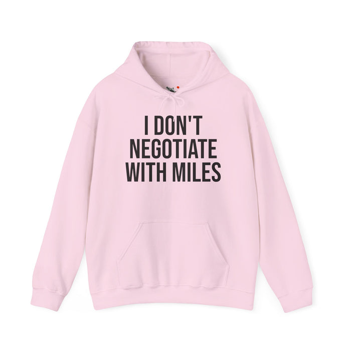 I Don't Negotiate With Miles: Unisex Heavy Blend™ Hooded Sweatshirt
