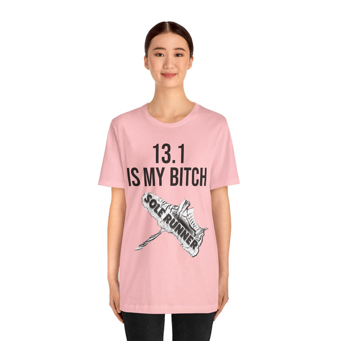 13.1 Is My Bitch: Unisex Jersey Short Sleeve Tee