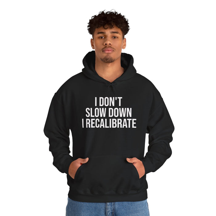 I Don't Slow Down. I Recalibrate: Unisex Heavy Blend™ Hooded Sweatshirt