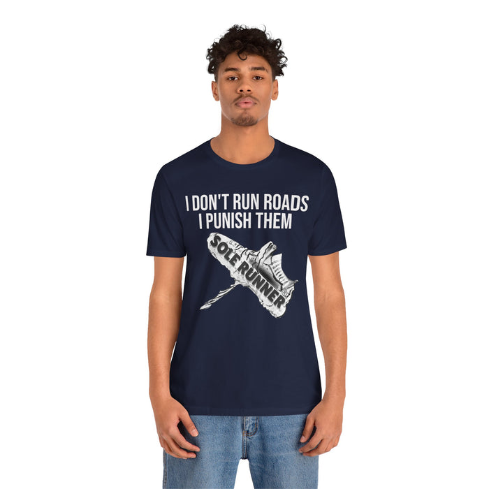 I Don't Run Roads. I Punish Them: Unisex Jersey Short Sleeve Tee