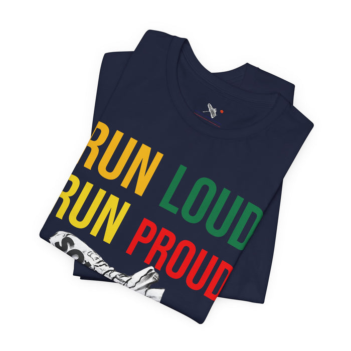 Run Loud Run Proud: Unisex Jersey Short Sleeve Tee