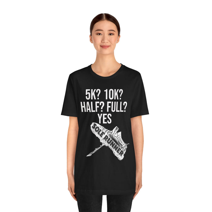 5k? 10k? Half? Full? Yes: Unisex Jersey Short Sleeve Tee