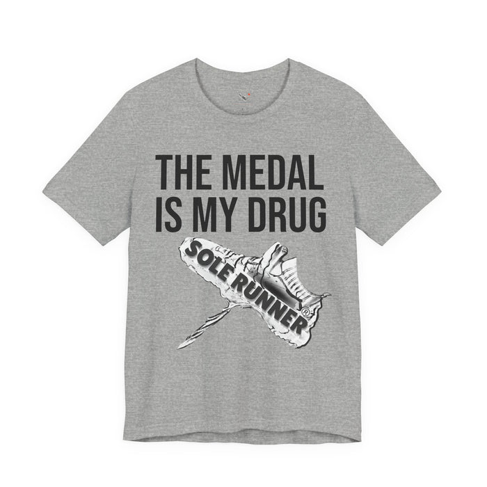 The Medal Is My Drug: Unisex Jersey Short Sleeve Tee