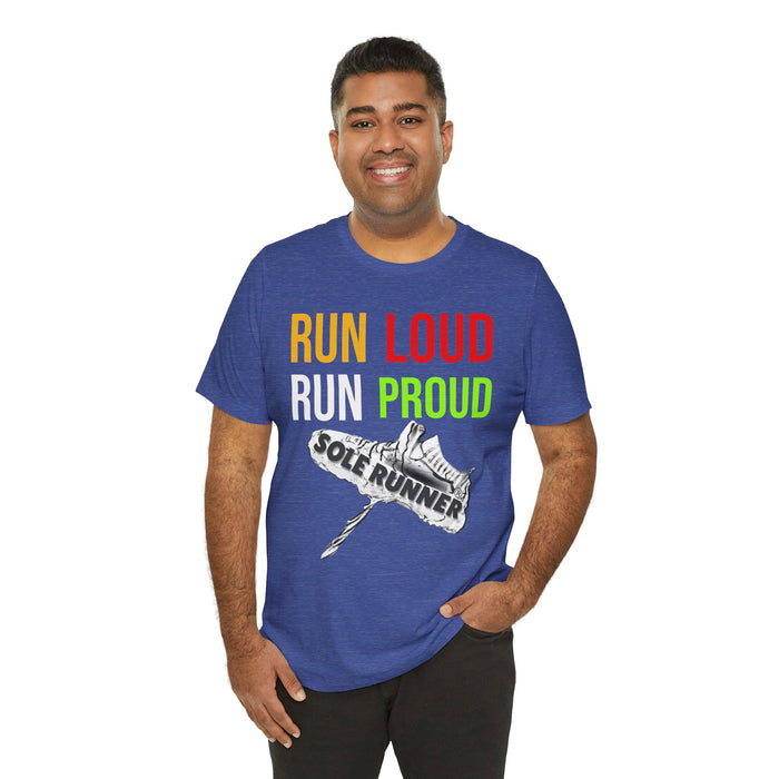 Run Loud Run Proud: Unisex Jersey Short Sleeve Tee