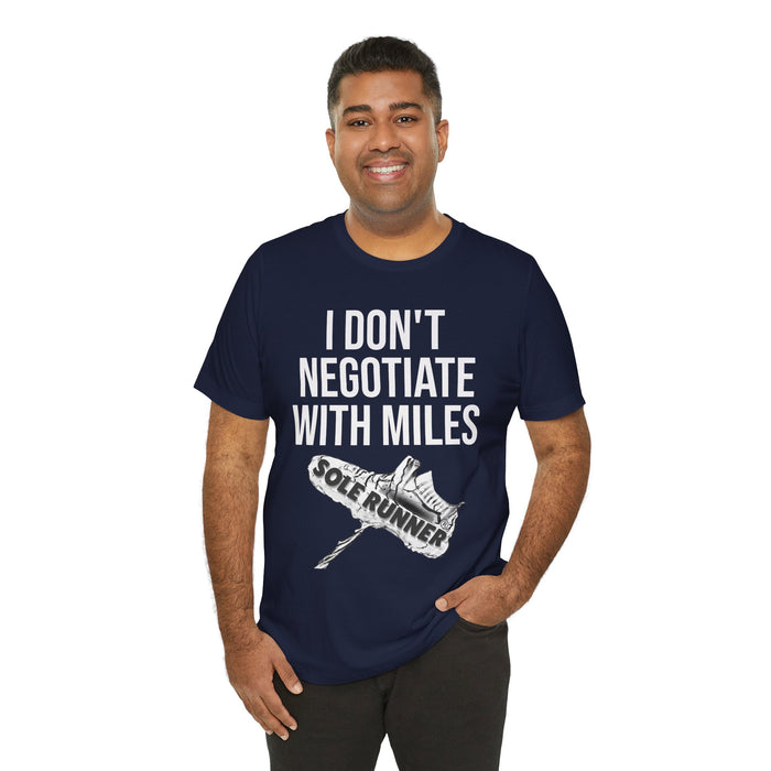 I Don't Negotiate With Miles: Unisex Jersey Short Sleeve Tee