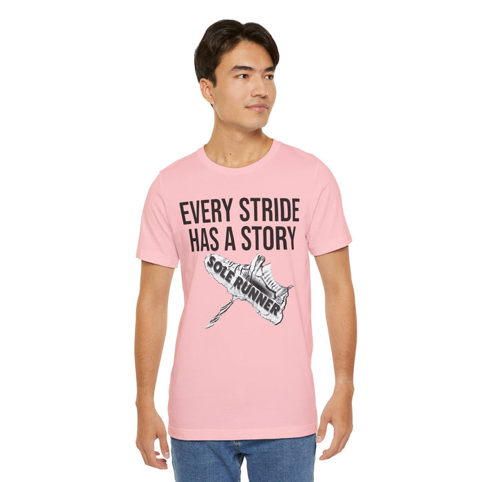 Every Stride Has A Story: Unisex Jersey Short Sleeve Tee