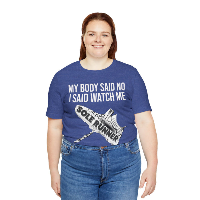 My Body Said No. I Said Watch Me: Unisex Jersey Short Sleeve Tee