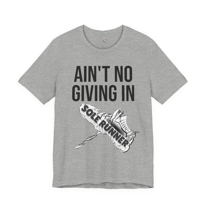 Ain't No Giving In: Unisex Jersey Short Sleeve Tee