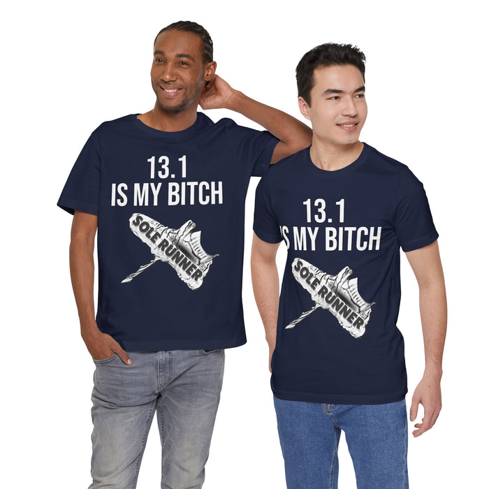 13.1 Is My Bitch: Unisex Jersey Short Sleeve Tee