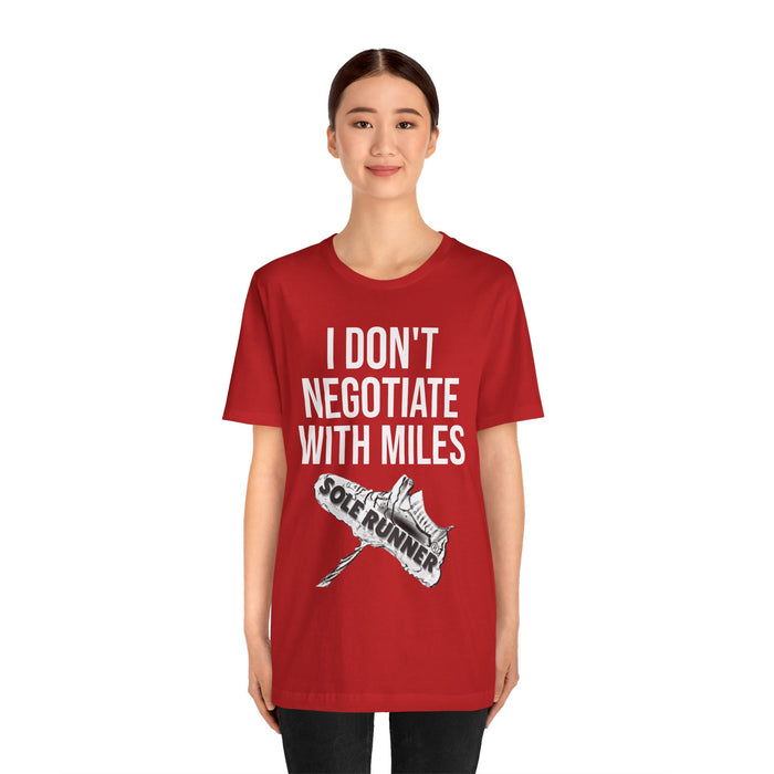 I Don't Negotiate With Miles: Unisex Jersey Short Sleeve Tee